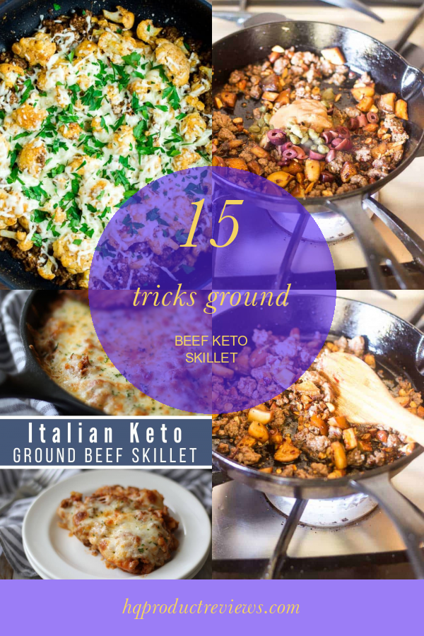 15 Tricks Ground Beef Keto Skillet Best Product Reviews